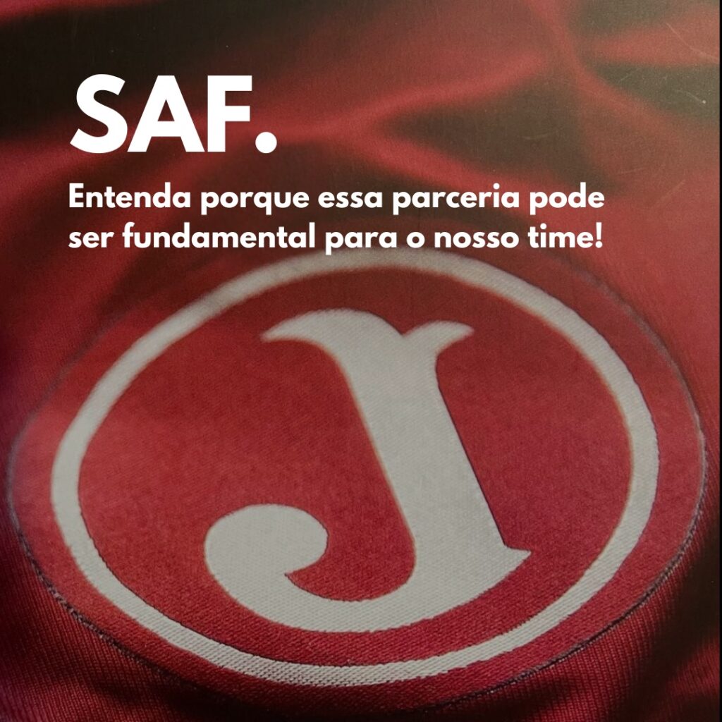 SAF– Sociedade Anônima de Futebol – É proteção do Clube. É visão de futuro e responsabilidade