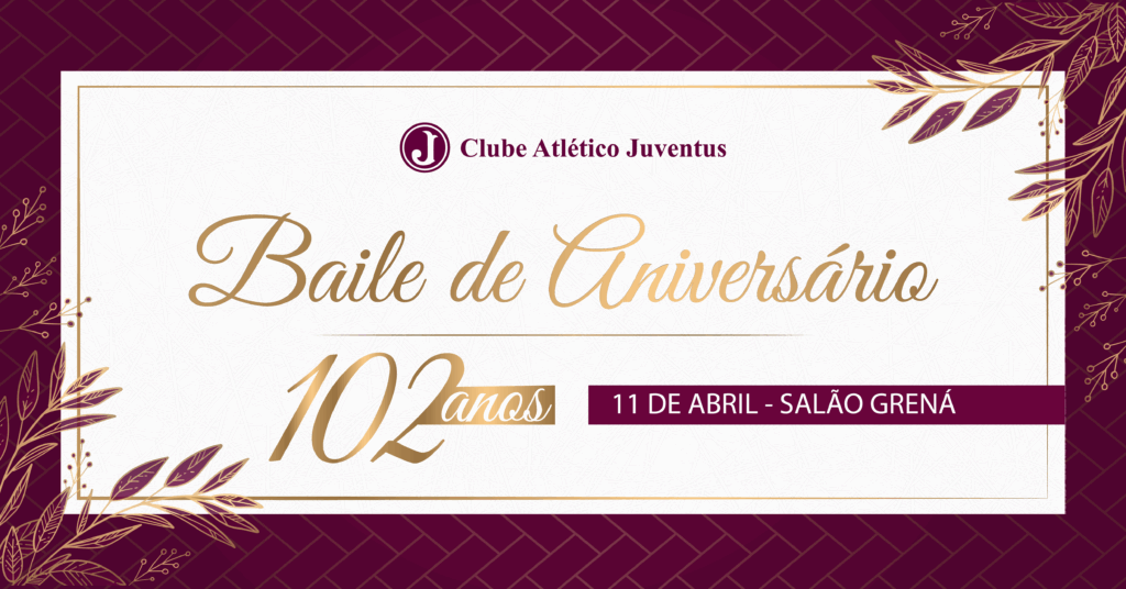 102 ANOS DO JUVENTUS: CELEBRAÇÃO DE ANIVERSÁRIO SERÁ UM BAILE NA SEDE SOCIAL